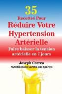 35 Recettes Pour Réduire Votre Hypertension Artérielle di Joseph Correa edito da Finibi Inc