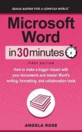 Microsoft Word In 30 Minutes di Angela Rose edito da i30 Media Corporation