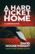 A Hard Ticket Home di David Housewright edito da Down & Out Books