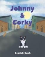 Johnny and Corky di Dennis B. Burch edito da Page Publishing, Inc.
