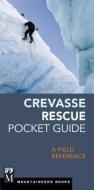 Crevasse Rescue Pocket Guide: A Field Reference di The Mountaineers edito da MOUNTAINEERS BOOKS
