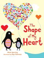 The Shape of My Heart di Mark Sperring edito da Bloomsbury U.S.A. Children's Books