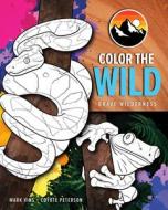 Color the Wild: Brave Wilderness Coloring Pages for Ages 6-10 di Coyote Peterson, Mark Vins Mark edito da DRAGONFRUIT