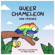 Queer Chameleon And Friends di Amee Wilson edito da Random House Australia