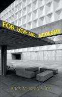 For Love and Autonomy di Anahita Jamali Rad edito da TALONBOOKS