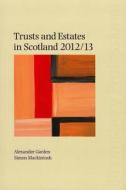 Trusts and Estates in Scotland 2012/13 di Alexander Garden, Simon Mackintosh edito da TOTTEL PUB