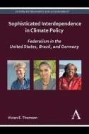 Sophisticated Interdependence in Climate Policy di Vivian E. Thomson edito da Anthem Press