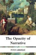 The Opacity of Narrative di Lamarque edito da RLI