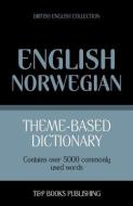 Theme-Based Dictionary British English-Norwegian - 5000 Words di Andrey Taranov edito da T&P BOOKS