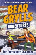 A Bear Grylls Adventure 6: The Earthquake Challenge di Bear Grylls edito da Bonnier Zaffre