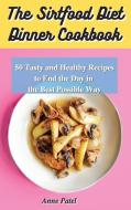 The Sirtfood Diet Dinner Cookbook di Patel Anne Patel edito da Ouroboros Limited