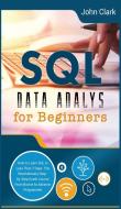 SQL Data Analysis for Beginners di John Clark edito da John Clark