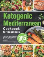 Ketogenic Mediterranean Cookbook for Beginners di Mathew Kones edito da Stiven John