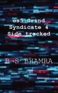 os5 Grind Syndicate p4 Side tracked di B S Bhamra edito da FeedARead.com