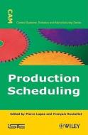 Production Scheduling di Pierre Lopez edito da ISTE Ltd.