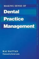 Making Sense of Dental Practice Management di Raj Rattan, Kevin Lewis edito da Taylor & Francis Ltd