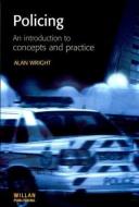 Policing: An introduction to concepts and practice di Alan (Keele University) Wright edito da Taylor & Francis Ltd