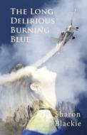 The Long Delirious Burning Blue di Sharon Blackie edito da Two Ravens Press