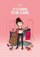 It's Hard To Be A Girl di Estelle Bachelard edito da Soaring Penguin Press