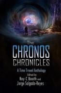 The Chronos Chronicles: A Time Travel Anthology di Paul Levinson, Dave Christenson, C. R. Berry edito da INDIE AUTHORS PR