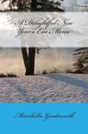 A Delightful New Year's Eve Menu di Marshella Goodsworth edito da God's Glory Publishing House