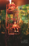 Bend, Don't Shatter: Poets on the Beginning of Desire edito da SOFT SKULL PR