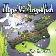 Hope, the Angelfish di Kevin Scott Collier edito da Guardian Angel Publishing