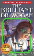 The Brilliant Dr. Wogan di R. A. Montgomery edito da CHOOSECO LLC