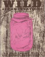 Wild Fermentation: A Do-It-Yourself Guide to Cultural Manipulation di Sandor Ellix Katz edito da Microcosm Publishing