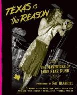 Texas Is the Reason: The Mavericks of Lone Star Punk di Pat Blashill edito da BAZILLION POINTS LLC