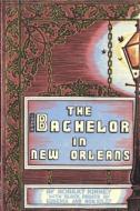 The Bachelor in New Orleans di Robert Kinney edito da GARRETT COUNTY PR (LA)