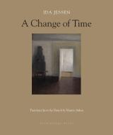 A Change of Time di Ida Jessen edito da ARCHIPELAGO BOOKS