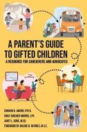 A Parent's Guide to Gifted Children di Edward Amend, Emily Kirsher-Morris, Jan Gore edito da GIFTED UNLIMITED
