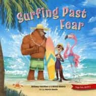 Surfing Past Fear di Bethany Hamilton edito da BRAVE BOOKS