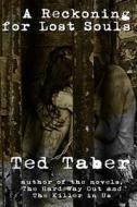 A Reckoning for Lost Souls di Ted Taber edito da Createspace Independent Publishing Platform