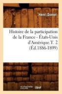 Histoire de la Participation de la France - États-Unis d'Amérique.T. 2 (Éd.1886-1899) di Doniol H. edito da Hachette Livre - Bnf