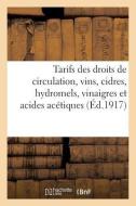 Tarifs Des Droits de Circulation, Vins, Cidres, Hydromels, Vinaigres Et Acides Acétiques di Sans Auteur edito da HACHETTE LIVRE