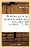 Essai d'Une Psychologie Politique Du Peuple Anglais Au XIX Ème Siècle (4e Édition) di Sans Auteur edito da Hachette Livre - Bnf