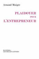 Plaidoyer Pour L'Entrepreneur: Vers Une Reconciliation Des Valeurs di Arnaud Maigre edito da LES BELLES LETTRES