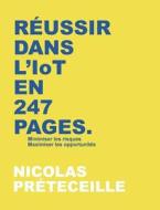 Reussir Dans L'iot En 247 Pages di Nicolas Preteceille edito da Books On Demand
