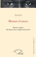 Blessure d'amour di Marouba Fall edito da Editions L'Harmattan