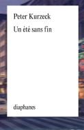 Un Ete Sans Fin di Peter Kurzeck edito da Diaphanes Verlag