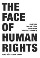 The Face Of Human Rights di Walter Kalin, Lars Muller edito da Lars Muller Publishers
