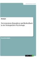 Nervensystem, Hypophyse und Biofeedback in der biologischen Psychologie di Anonym edito da GRIN Verlag