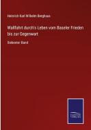 Wallfahrt durch's Leben vom Baseler Frieden bis zur Gegenwart di Heinrich Karl Wilhelm Berghaus edito da Salzwasser-Verlag