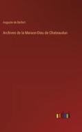 Archives de la Maison-Dieu de Chateaudun di Auguste De Belfort edito da Outlook Verlag