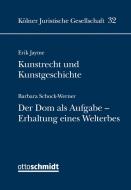 Kunstrecht und Kunstgeschichte: Der Dom als Aufgabe - Erhalt eines Welterbes di Erik Jayme, Barbara Schock-Werner edito da Schmidt , Dr. Otto