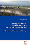 Land Application of Wastewater in the Chesapeake BayWatershed di Marlyse Williams edito da VDM Verlag Dr. Müller e.K.
