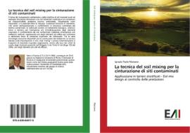 La tecnica del soil mixing per la cinturazione di siti contaminati di Ignazio Paolo Marzano edito da Edizioni Accademiche Italiane
