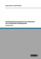 Kernkompetenzmanagement als Instrument des strategischen Managements di Kristin Schlüter, Katja Sommer edito da GRIN Publishing